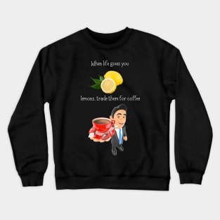 Trade Lemons For Coffee Crewneck Sweatshirt